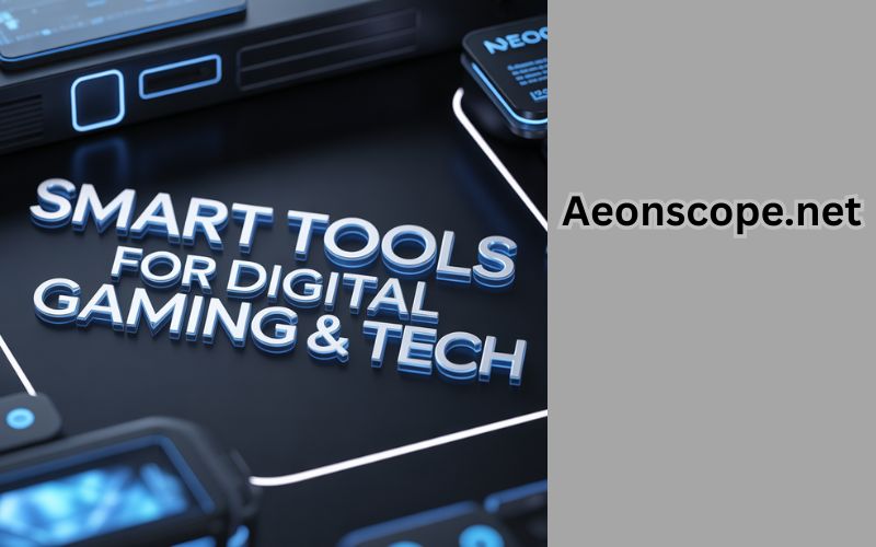 Aeonscope.net: Smart Tools for Digital Gaming & Tech