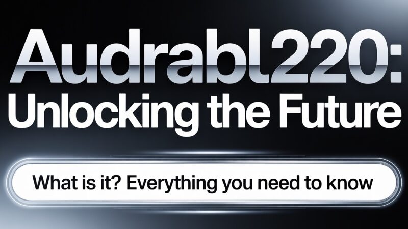 Audrabl220: What is it? Everything You Need to Know 
